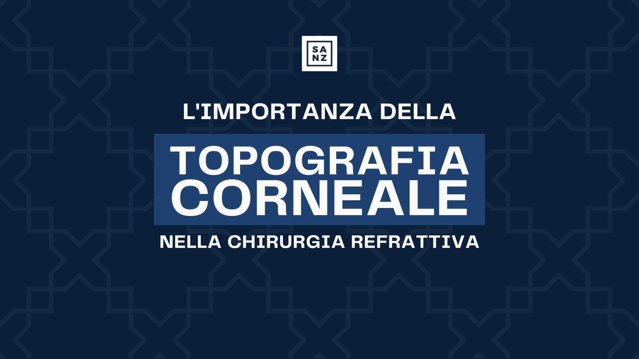 L'Importanza della Topografia Corneale nella chirurgia refrattiva
