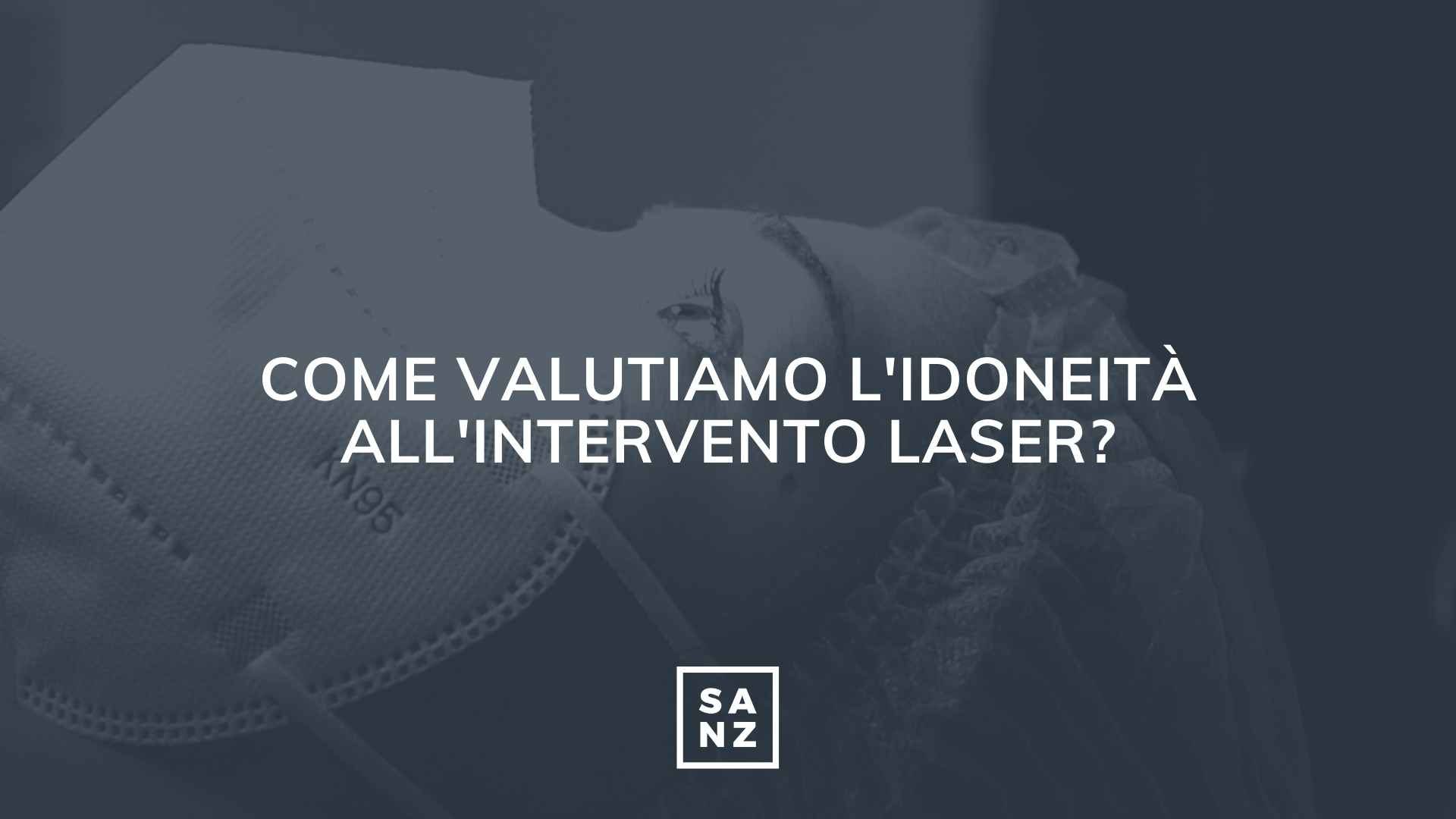 Come si valuta l'idoneità all'intervento Laser?
