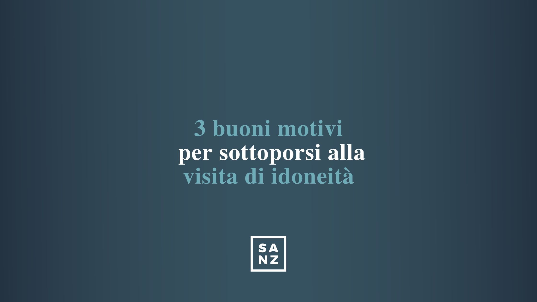 Tre buoni motivi per sottoporsi alla visita di idoneità
