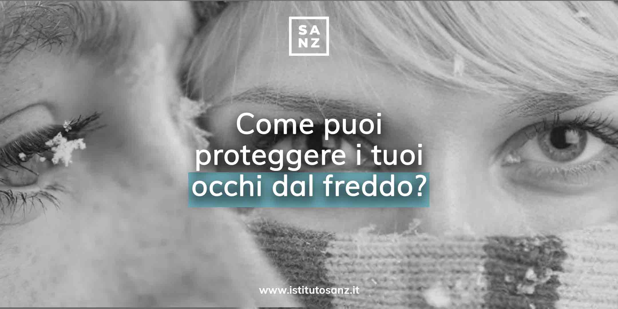 Come puoi proteggere i tuoi occhi dal freddo?